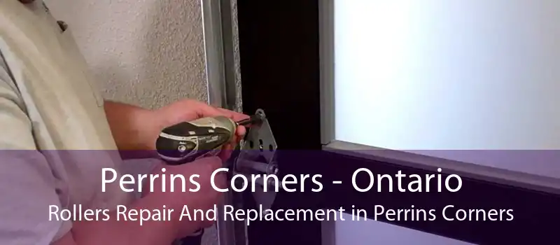 Perrins Corners - Ontario Rollers Repair And Replacement in Perrins Corners