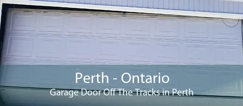 Perth - Ontario Garage Door Off The Tracks in Perth