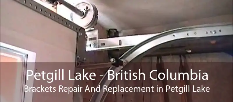 Petgill Lake - British Columbia Brackets Repair And Replacement in Petgill Lake