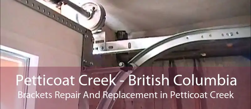 Petticoat Creek - British Columbia Brackets Repair And Replacement in Petticoat Creek