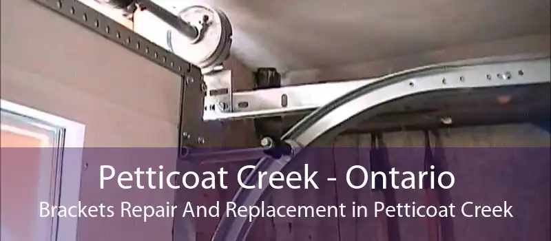 Petticoat Creek - Ontario Brackets Repair And Replacement in Petticoat Creek