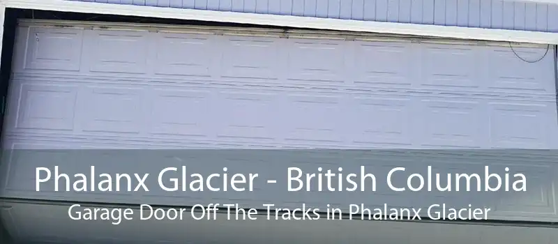 Phalanx Glacier - British Columbia Garage Door Off The Tracks in Phalanx Glacier