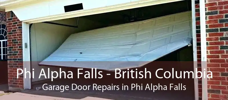 Phi Alpha Falls - British Columbia Garage Door Repairs in Phi Alpha Falls