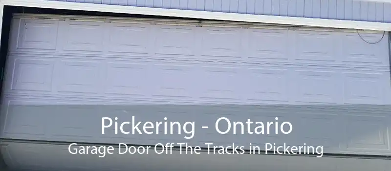 Pickering - Ontario Garage Door Off The Tracks in Pickering