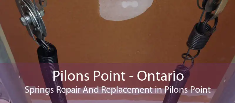 Pilons Point - Ontario Springs Repair And Replacement in Pilons Point