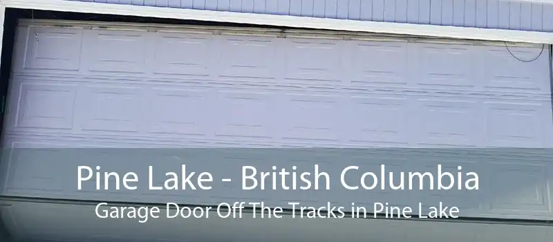 Pine Lake - British Columbia Garage Door Off The Tracks in Pine Lake