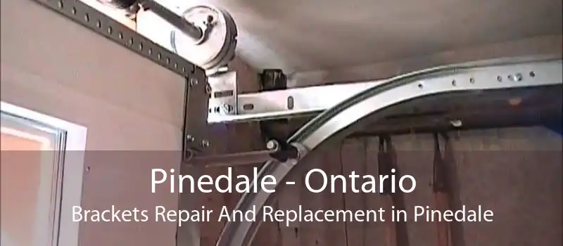 Pinedale - Ontario Brackets Repair And Replacement in Pinedale
