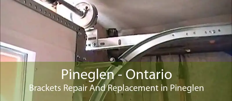 Pineglen - Ontario Brackets Repair And Replacement in Pineglen
