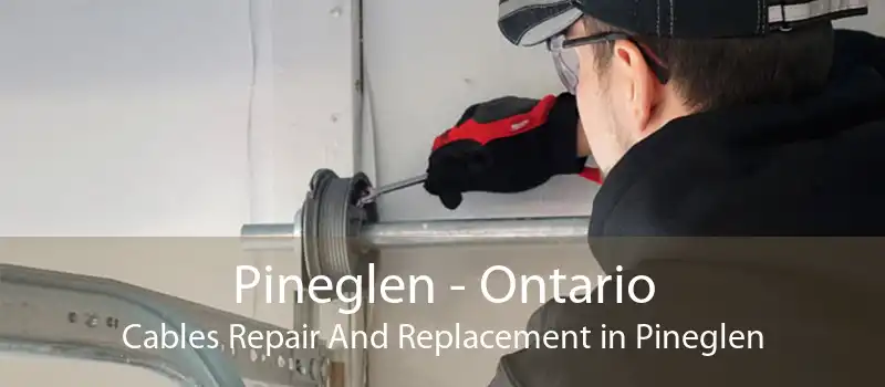 Pineglen - Ontario Cables Repair And Replacement in Pineglen