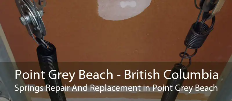 Point Grey Beach - British Columbia Springs Repair And Replacement in Point Grey Beach