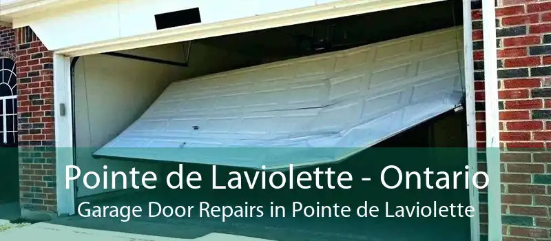 Pointe de Laviolette - Ontario Garage Door Repairs in Pointe de Laviolette
