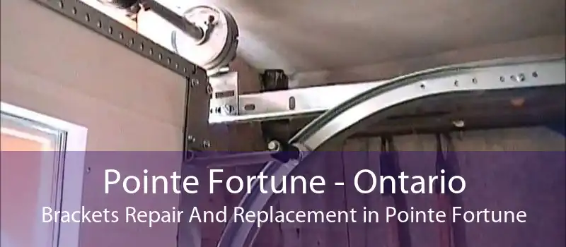 Pointe Fortune - Ontario Brackets Repair And Replacement in Pointe Fortune