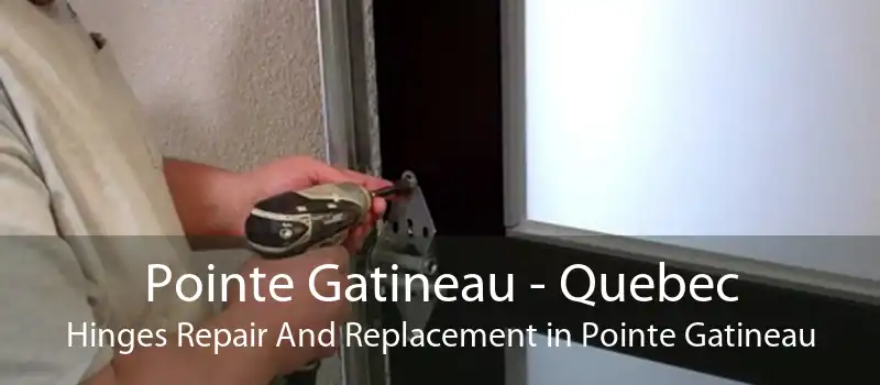 Pointe Gatineau - Quebec Hinges Repair And Replacement in Pointe Gatineau