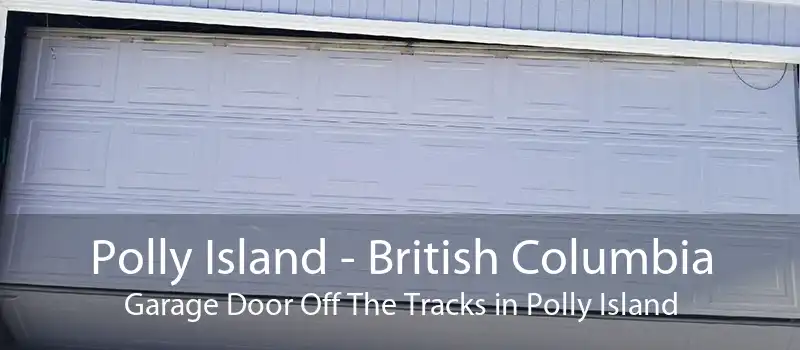 Polly Island - British Columbia Garage Door Off The Tracks in Polly Island