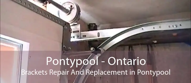 Pontypool - Ontario Brackets Repair And Replacement in Pontypool