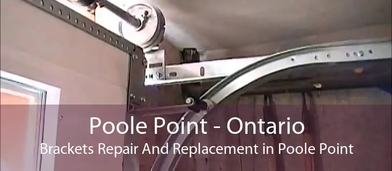 Poole Point - Ontario Brackets Repair And Replacement in Poole Point