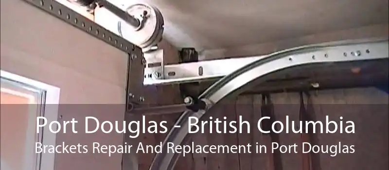 Port Douglas - British Columbia Brackets Repair And Replacement in Port Douglas