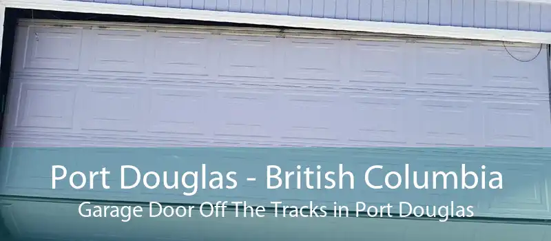 Port Douglas - British Columbia Garage Door Off The Tracks in Port Douglas