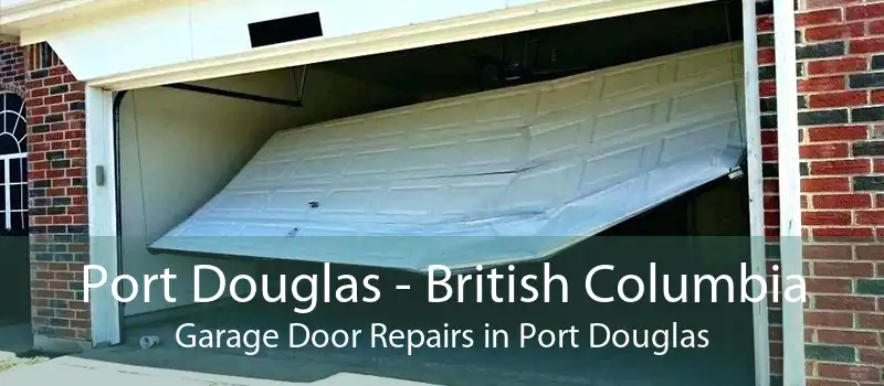 Port Douglas - British Columbia Garage Door Repairs in Port Douglas