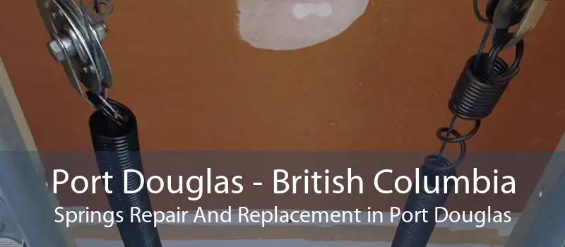 Port Douglas - British Columbia Springs Repair And Replacement in Port Douglas