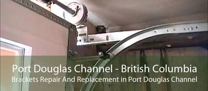 Port Douglas Channel - British Columbia Brackets Repair And Replacement in Port Douglas Channel