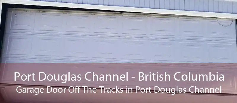 Port Douglas Channel - British Columbia Garage Door Off The Tracks in Port Douglas Channel