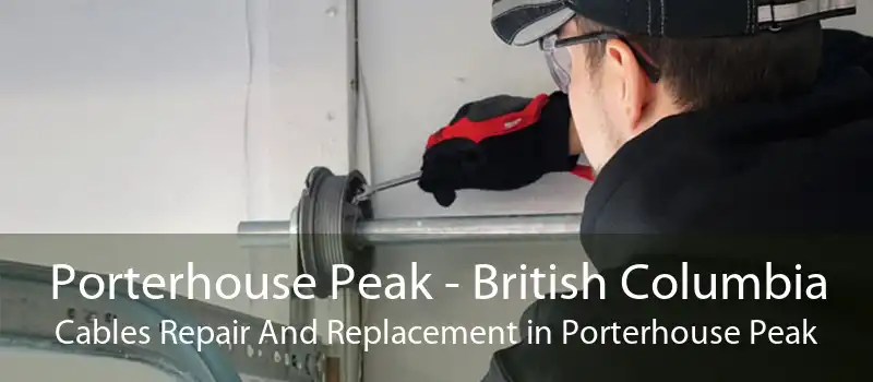 Porterhouse Peak - British Columbia Cables Repair And Replacement in Porterhouse Peak
