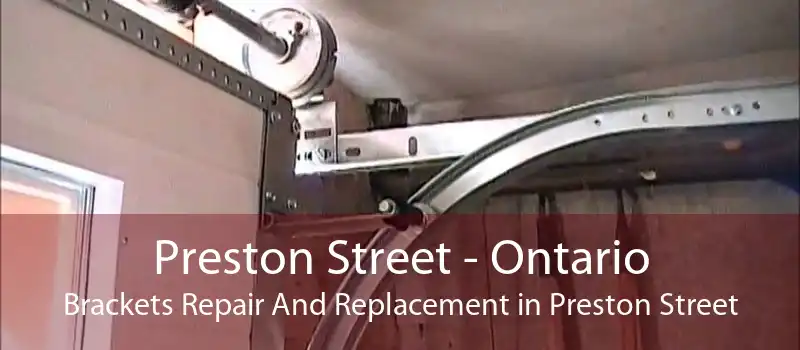 Preston Street - Ontario Brackets Repair And Replacement in Preston Street
