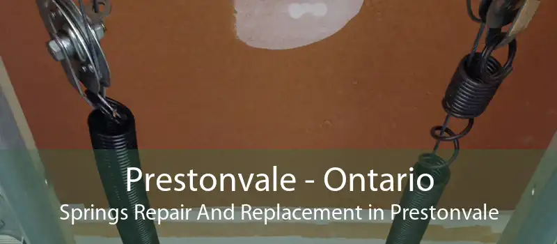 Prestonvale - Ontario Springs Repair And Replacement in Prestonvale
