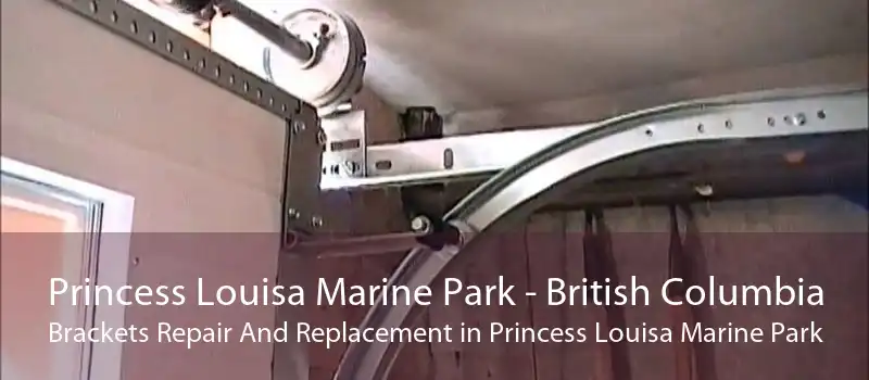 Princess Louisa Marine Park - British Columbia Brackets Repair And Replacement in Princess Louisa Marine Park