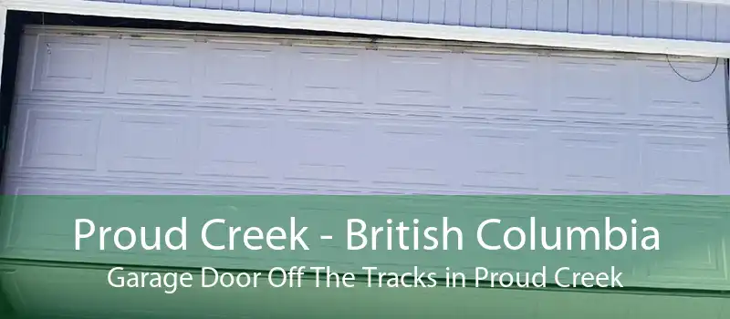 Proud Creek - British Columbia Garage Door Off The Tracks in Proud Creek