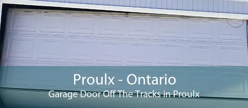 Proulx - Ontario Garage Door Off The Tracks in Proulx