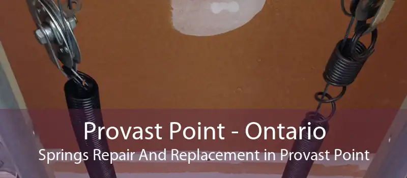 Provast Point - Ontario Springs Repair And Replacement in Provast Point