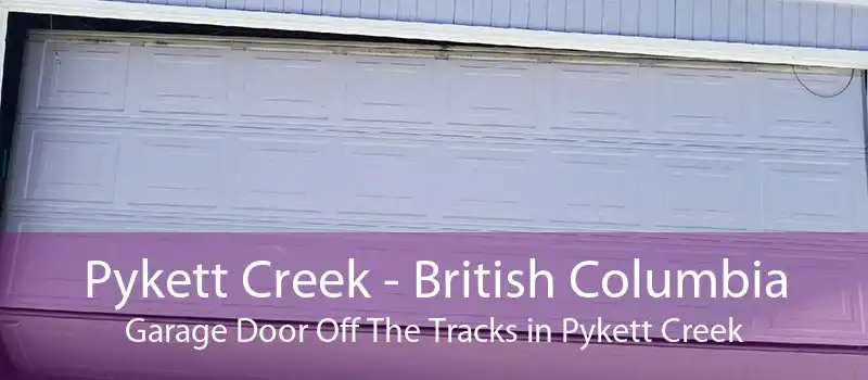 Pykett Creek - British Columbia Garage Door Off The Tracks in Pykett Creek