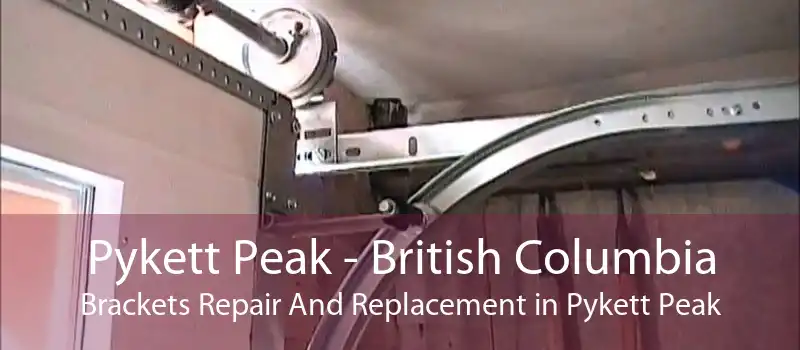 Pykett Peak - British Columbia Brackets Repair And Replacement in Pykett Peak