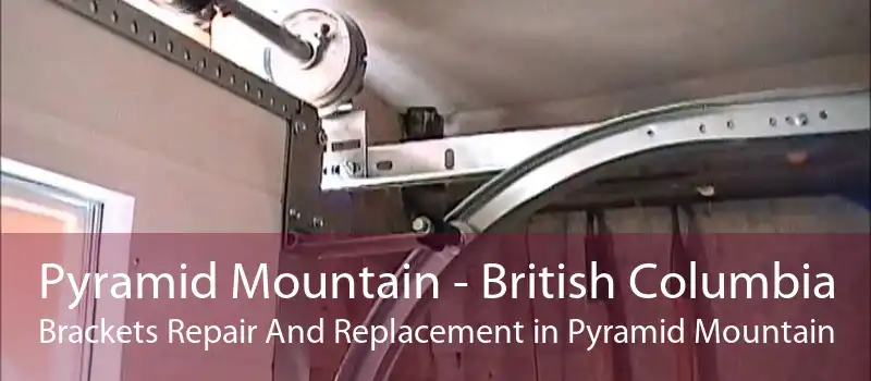 Pyramid Mountain - British Columbia Brackets Repair And Replacement in Pyramid Mountain