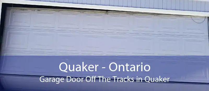 Quaker - Ontario Garage Door Off The Tracks in Quaker