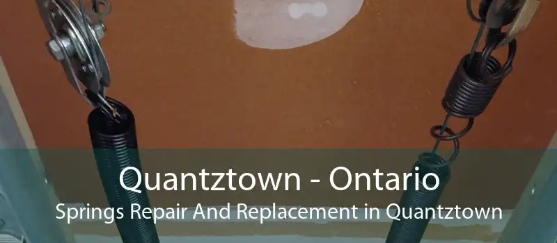 Quantztown - Ontario Springs Repair And Replacement in Quantztown