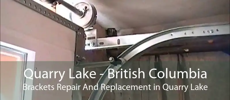 Quarry Lake - British Columbia Brackets Repair And Replacement in Quarry Lake
