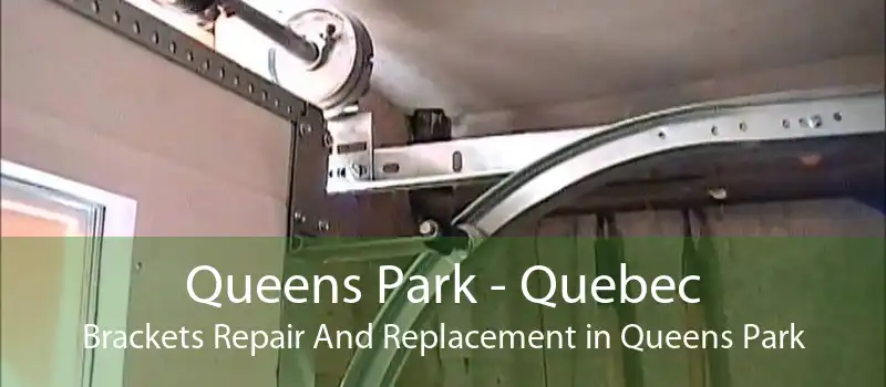 Queens Park - Quebec Brackets Repair And Replacement in Queens Park