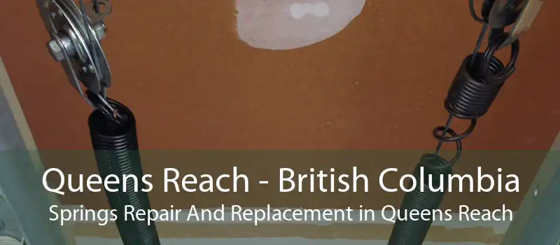 Queens Reach - British Columbia Springs Repair And Replacement in Queens Reach