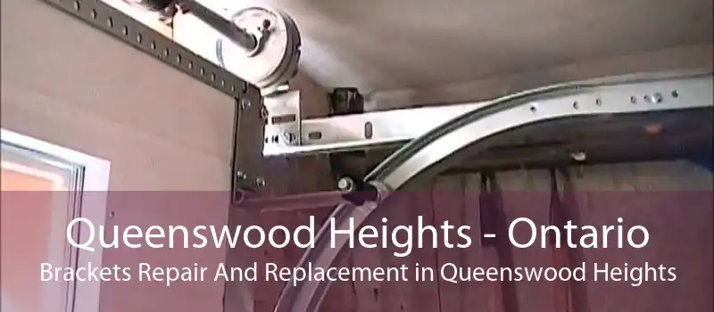 Queenswood Heights - Ontario Brackets Repair And Replacement in Queenswood Heights