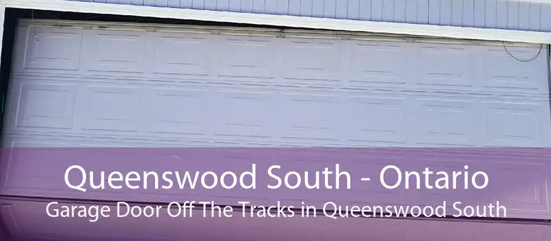 Queenswood South - Ontario Garage Door Off The Tracks in Queenswood South
