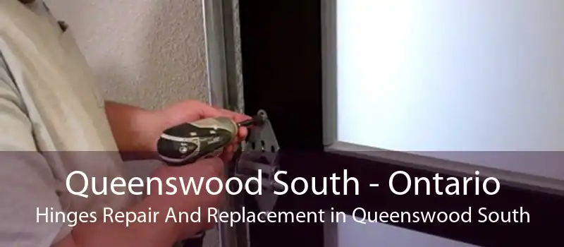 Queenswood South - Ontario Hinges Repair And Replacement in Queenswood South