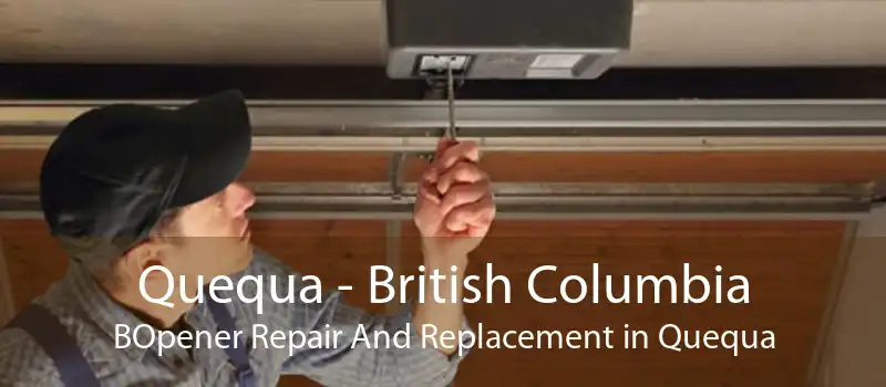 Quequa - British Columbia BOpener Repair And Replacement in Quequa