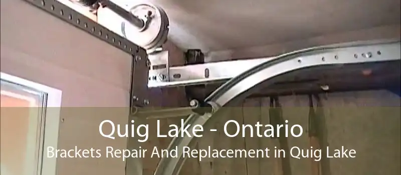 Quig Lake - Ontario Brackets Repair And Replacement in Quig Lake