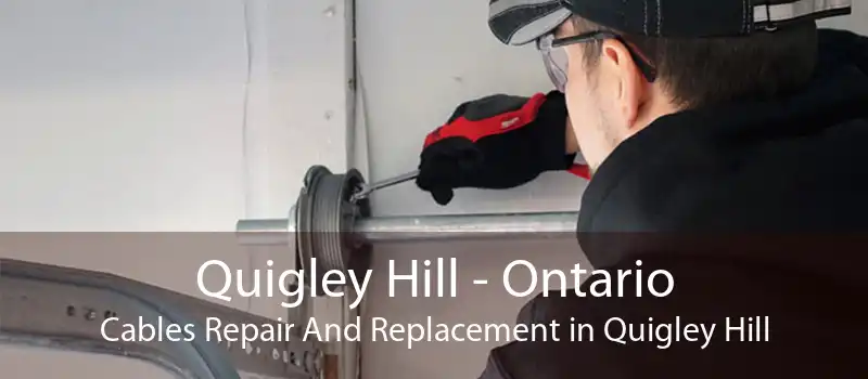 Quigley Hill - Ontario Cables Repair And Replacement in Quigley Hill