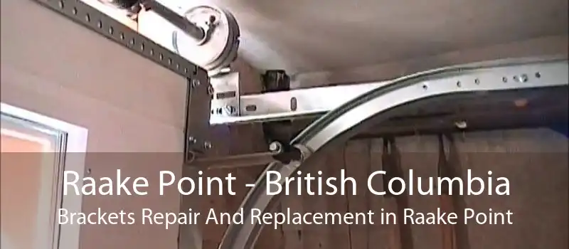 Raake Point - British Columbia Brackets Repair And Replacement in Raake Point