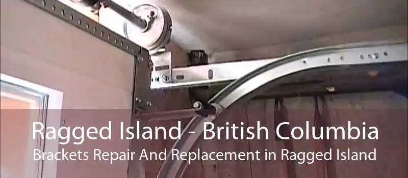 Ragged Island - British Columbia Brackets Repair And Replacement in Ragged Island