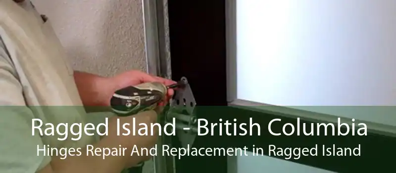 Ragged Island - British Columbia Hinges Repair And Replacement in Ragged Island